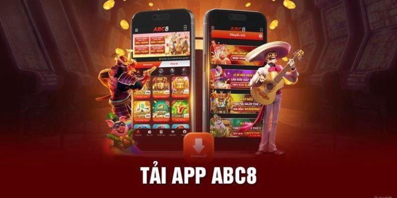 Tải App Abc8 – Giải Trí Mọi Lúc Mọi Nơi Thu Vốn Cực Khủng