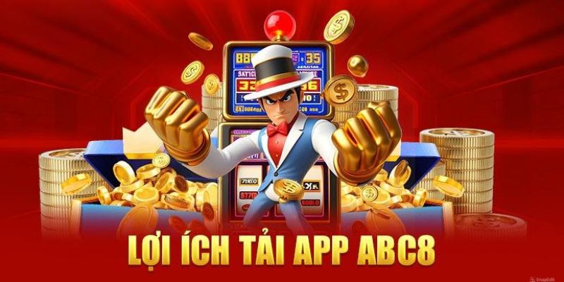 Lợi ích từ việc tải app ABC8 cho người dùng